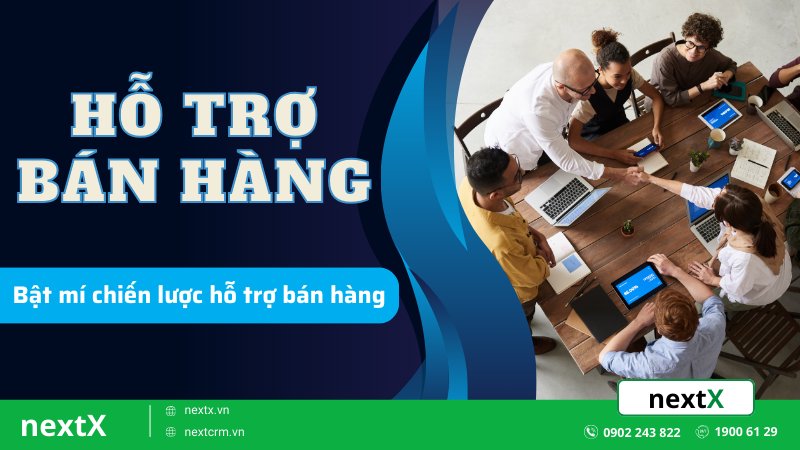 Hỗ trợ bán hàng là gì? Bật mí chiến lược hỗ trợ bán hàng phổ biến