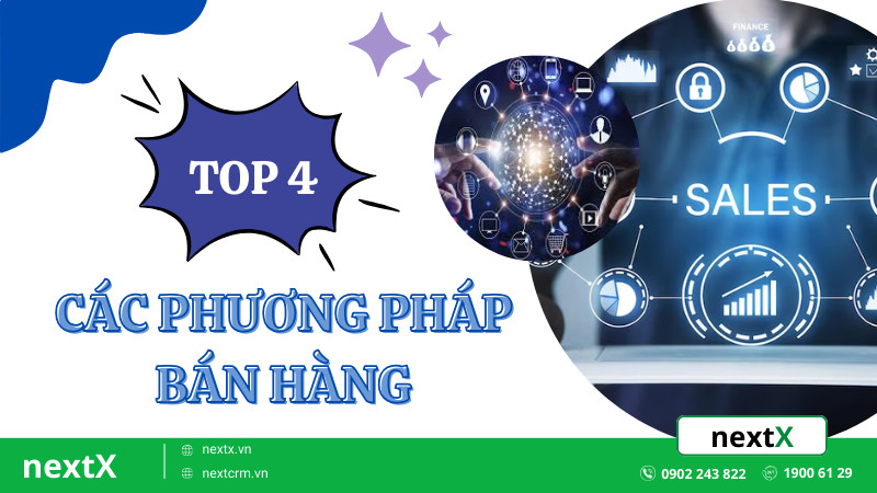 TOP 4 phương pháp bán hàng hiệu quả giúp doanh nghiệp thành công