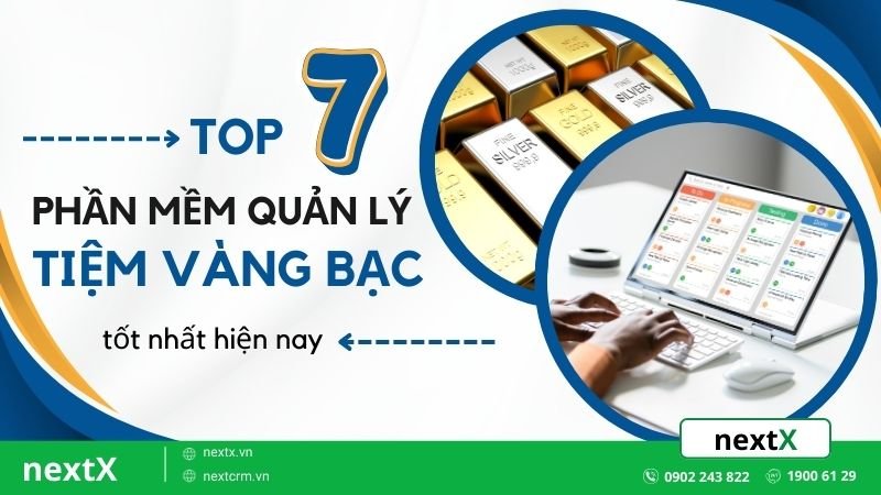 TOP 7 phần mềm quản lý tiệm vàng bạc tốt nhất hiện nay