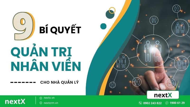 9 Bí quyết quản trị nhân viên thông minh cho nhà quản lý
