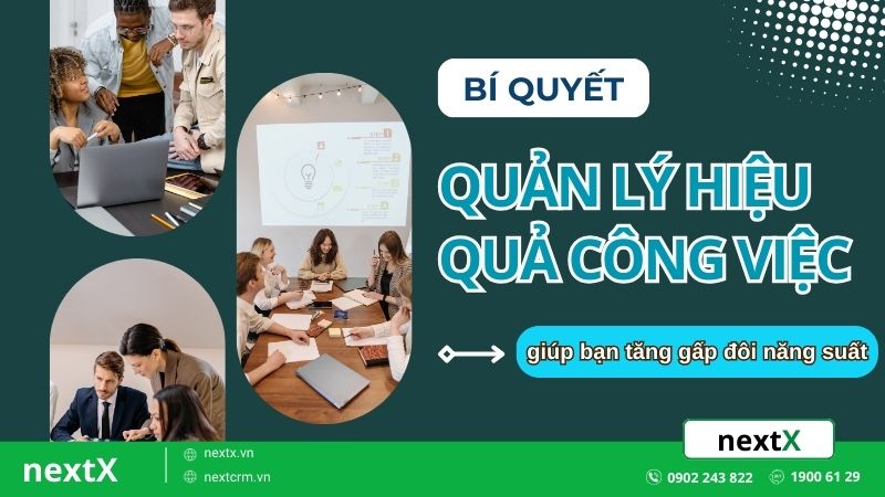 Bí quyết quản lý hiệu quả công việc giúp bạn tăng gấp đôi năng suất
