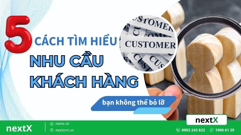 5 Cách tìm hiểu nhu cầu khách hàng hiệu quả bạn không thể bỏ lỡ