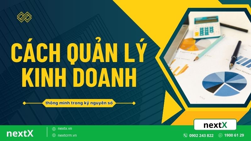Cách quản lý kinh doanh thông minh trong kỷ nguyên số