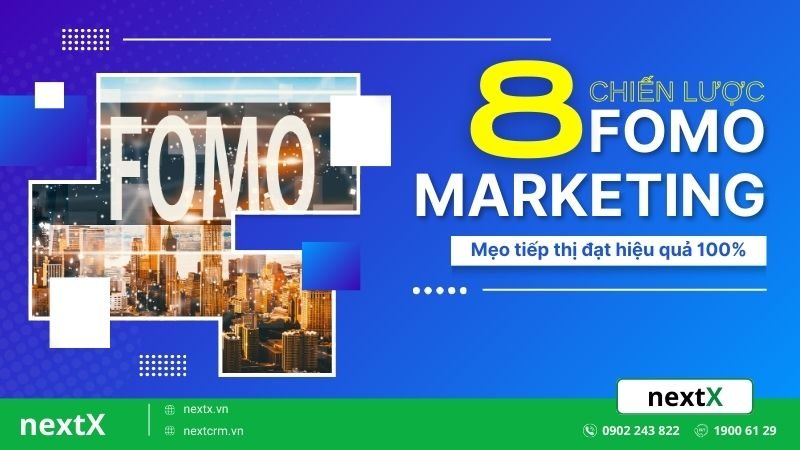 FOMO Marketing là gì? Bật mí 8+ mẹo tiếp thị đạt hiệu quả 100%