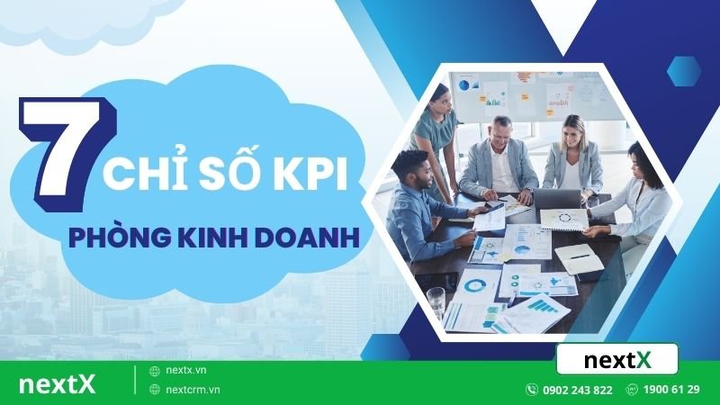 7 Chỉ số KPI phòng kinh doanh giúp tăng trưởng doanh thu