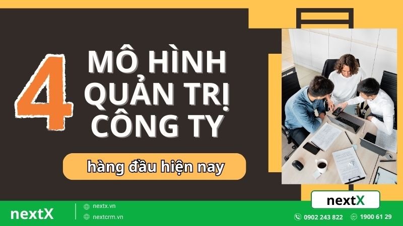 Top 4 mô hình quản trị công ty hàng đầu hiện nay