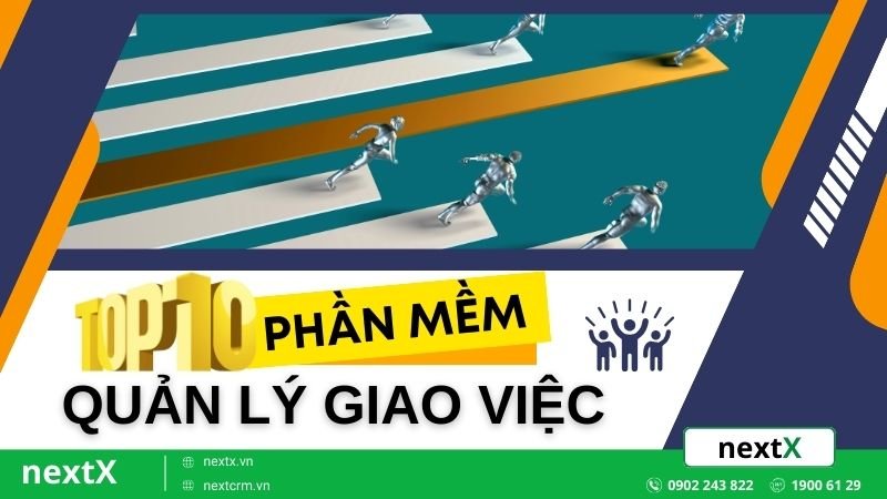 TOP 10+ phần mềm quản lý giao việc tốt nhất thị trường Việt Nam