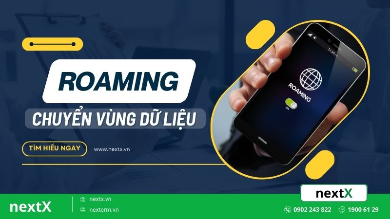 Roaming là gì? 6+ Điều bạn cần biết trước khi chuyển vùng di động