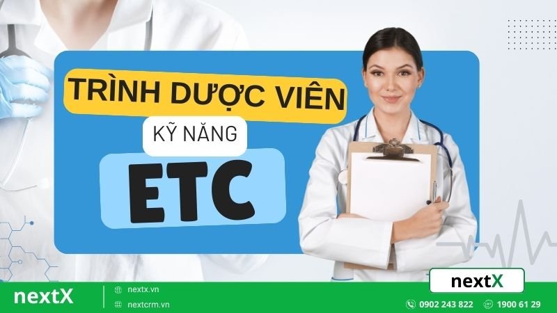 Trình dược viên ETC là gì? 6 Kỹ năng quan trọng cần phải có