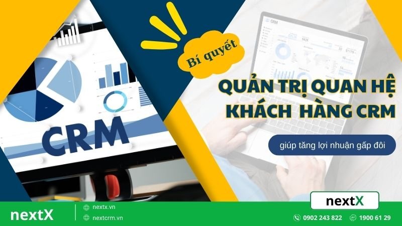 Chìa khóa quản trị quan hệ khách hàng CRM giúp tăng lợi nhuận gấp đôi
