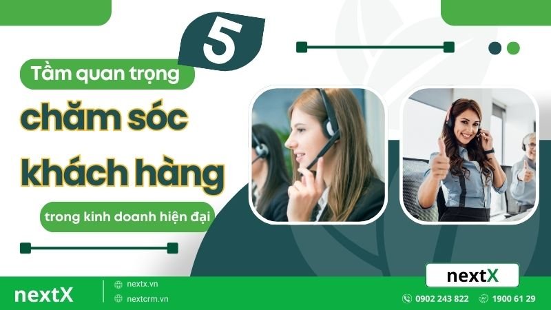 5 Tầm quan trọng của chăm sóc khách hàng trong kinh doanh hiện đại