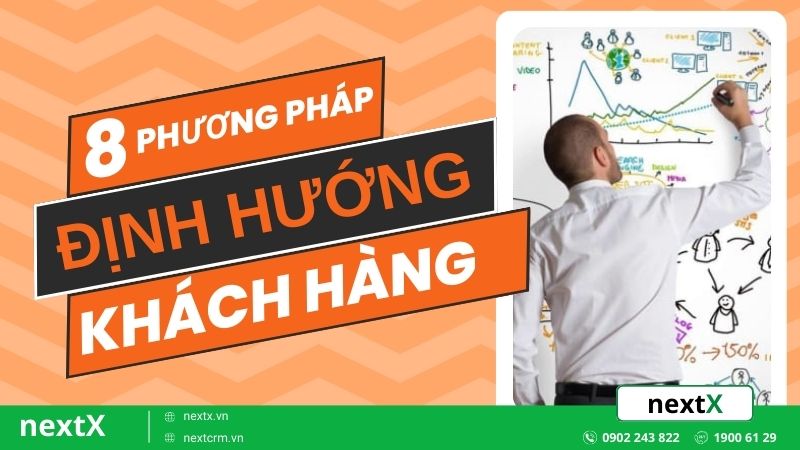 8 Phương pháp giúp định hướng khách hàng hiệu quả 100%