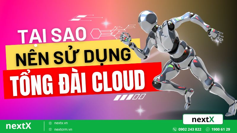 5 Lý do bạn không thể bỏ qua tổng đài cloud nếu muốn bắt kịp công nghệ mới