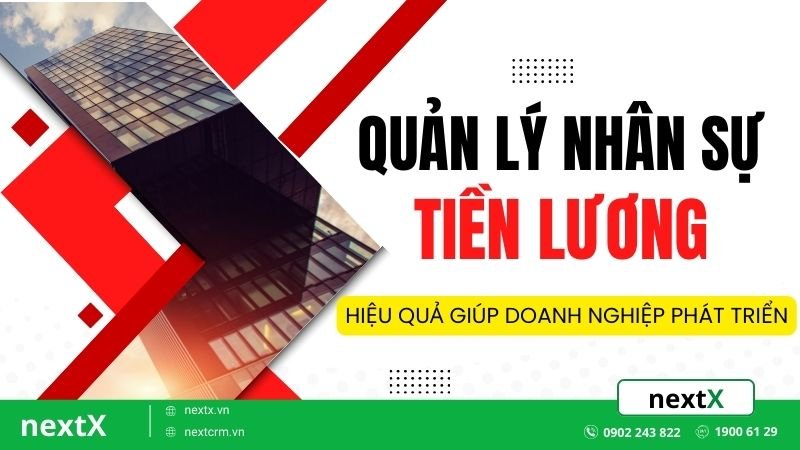 Quản lý nhân sự tiền lương hiệu quả giúp doanh nghiệp phát triển