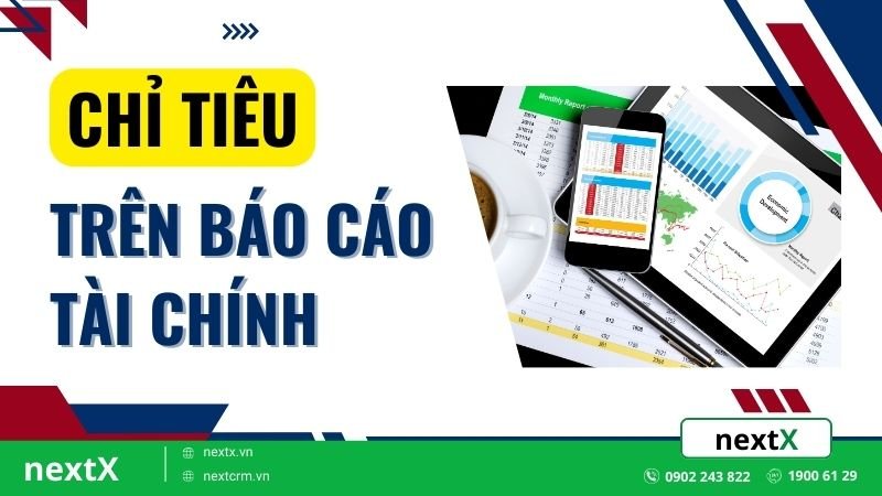 Các chỉ tiêu trên báo cáo tài chính quan trọng nhất bạn cần biết