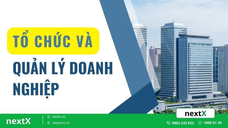 Tổ chức và quản lý doanh nghiệp hiệu quả trong thời đại số