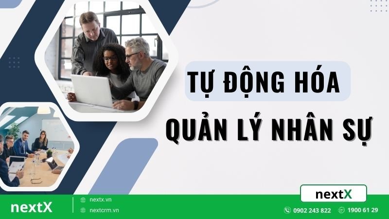 Tự động hóa quản lý nhân sự là gì và cách tối ưu hiệu quả nguồn lực doanh nghiệp