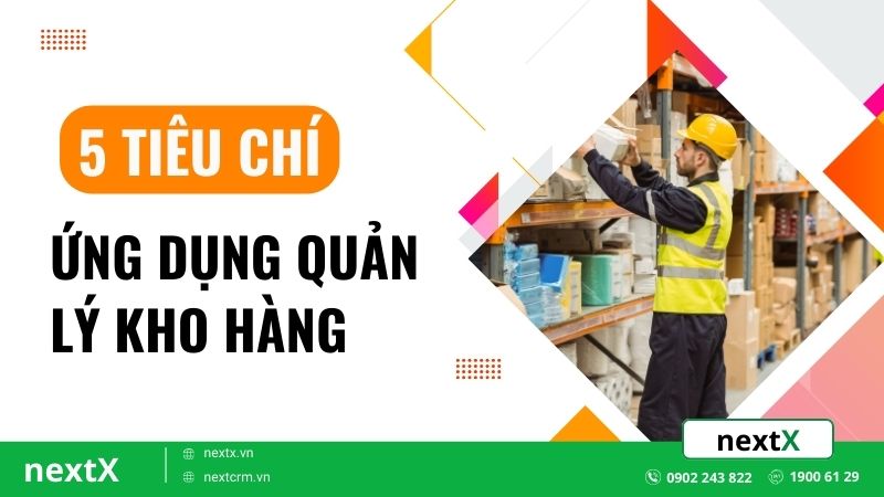 Ứng dụng quản lý kho hàng là gì? 5 Tiêu chỉ lựa chọn phù hợp