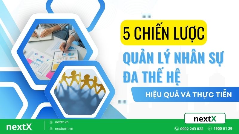 5 Chiến lược quản lý nhân sự đa thế hệ hiệu quả cho doanh nghiệp
