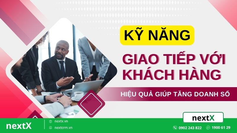 Kỹ năng giao tiếp với khách hàng hiệu quả giúp tăng doanh số
