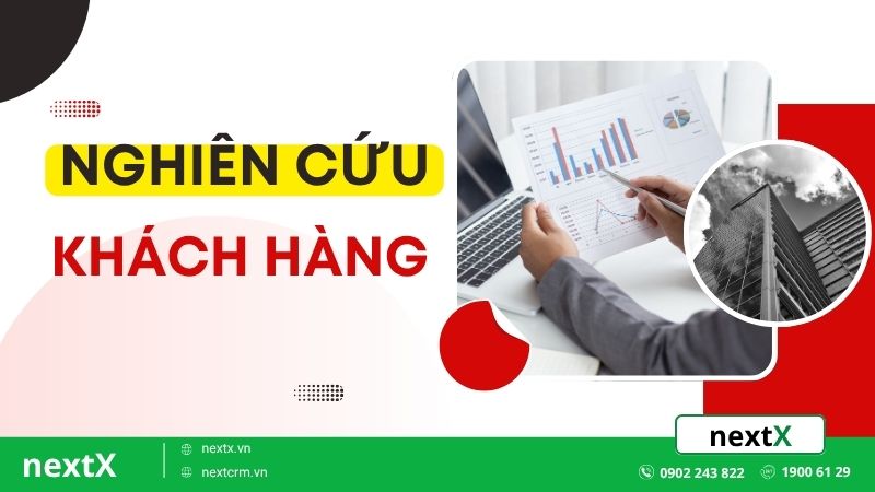 Nghiên cứu khách hàng là gì? Tầm quan trọng trong kinh doanh