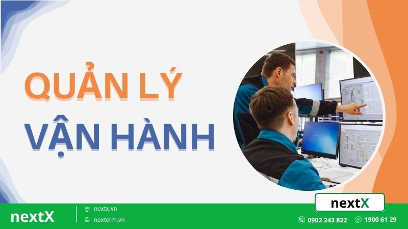 Quản lý vận hành là gì? Vai trò quan trọng trong doanh nghiệp