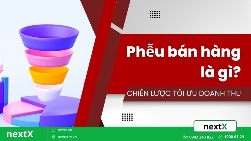 Phễu bán hàng là gì? Chiến lược tối ưu doanh thu cho doanh nghiệp