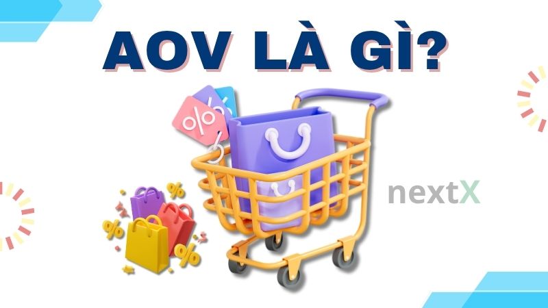 AOV là gì? 7 cách tăng doanh thu vượt trội từ mỗi đơn hàng