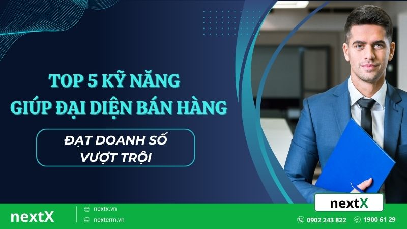 5+ kỹ năng giúp đại diện bán hàng đạt doanh số vượt trội