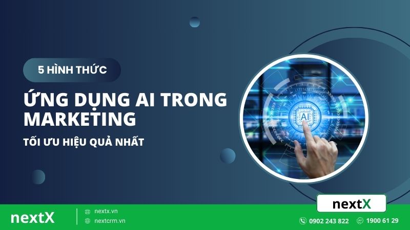 5 hình thức ứng dụng AI trong Marketing tối ưu hiệu quả nhất