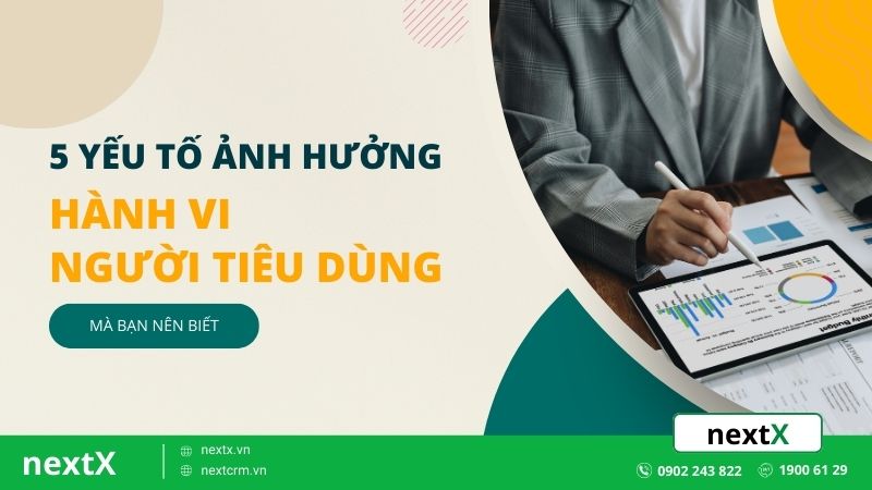 5 yếu tố ảnh hưởng hành vi người tiêu dùng mà bạn nên biết