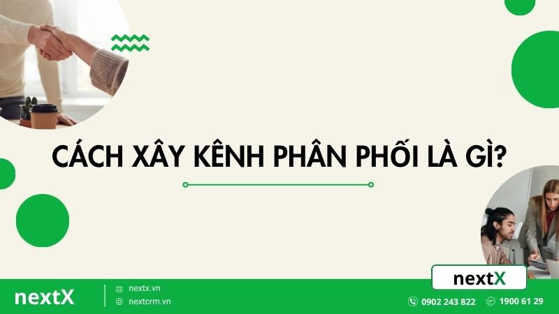 cach xay kenh phan phoi la gi