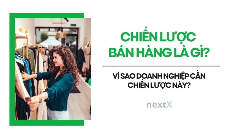 chien luoc ban hang la gi vi sao doanh nghiep can chien luoc nay
