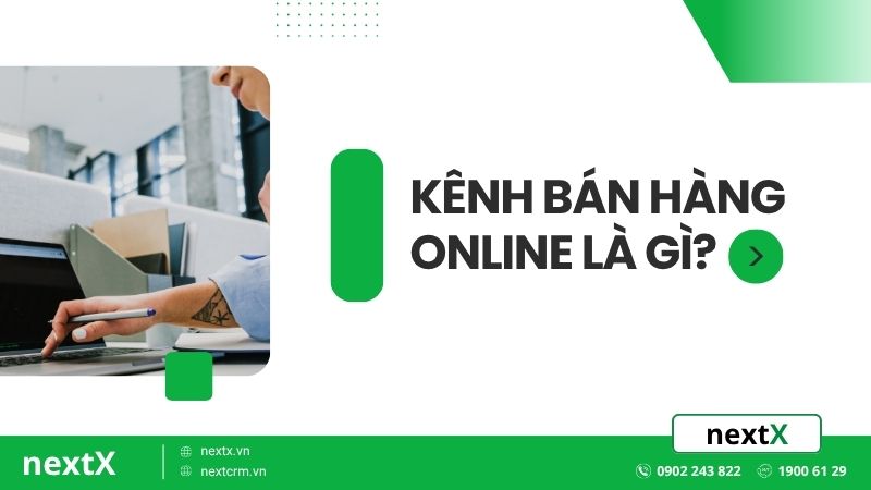 Top 13 kênh bán hàng phổ biến mà các doanh nghiệp nên biết