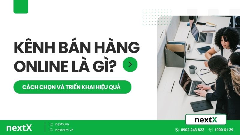 Kênh bán hàng online là gì? Cách chọn và triển khai hiệu quả