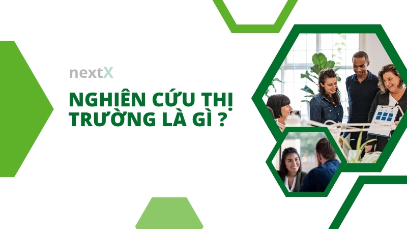 Nghiên cứu thị trường là gì? Phương pháp nghiên cứu thị trường hiệu quả cho doanh nghiệp