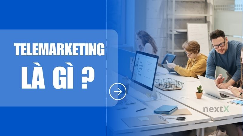 Telemarketing là gì? Giải pháp tiếp thị qua điện thoại hiệu quả