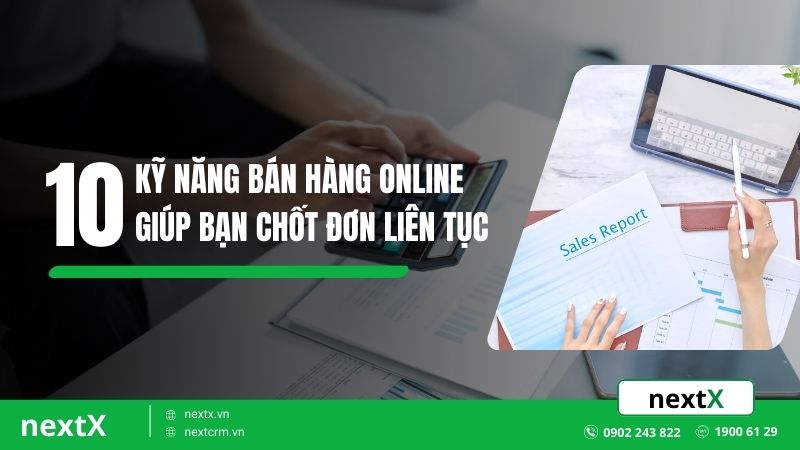 10 kỹ năng bán hàng online giúp bạn chốt đơn liên tục