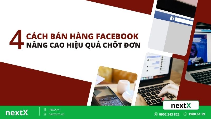 4 cách bán hàng Facebook nâng cao hiệu quả chốt đơn
