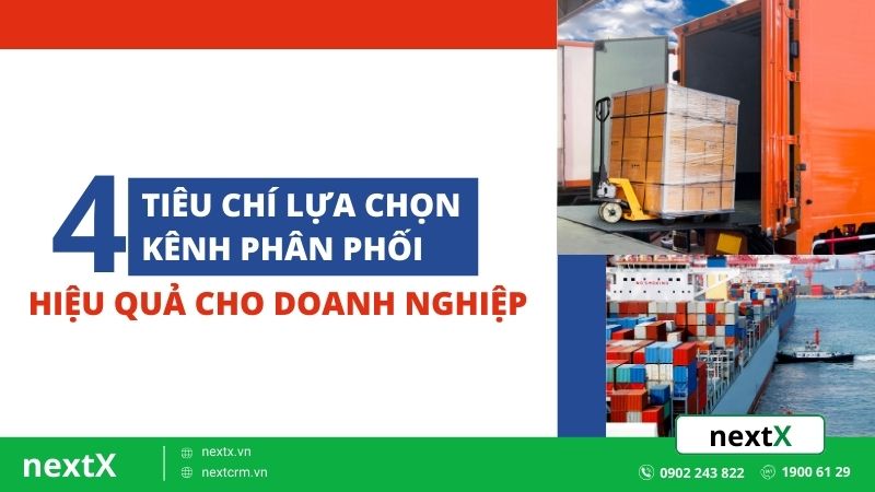 4 tiêu chí lựa chọn kênh phân phối hiệu quả cho doanh nghiệp