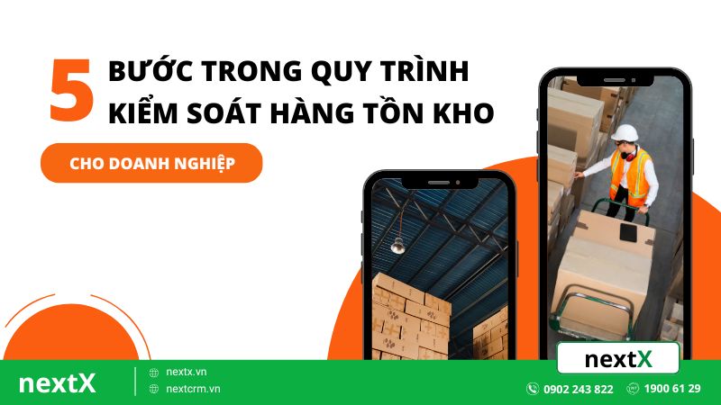 5 bước trong quy trình kiểm soát hàng tồn kho cho doanh nghiệp