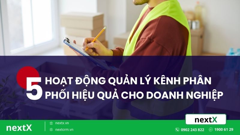 5 hoạt động quản lý kênh phân phối hiệu quả cho doanh nghiệp