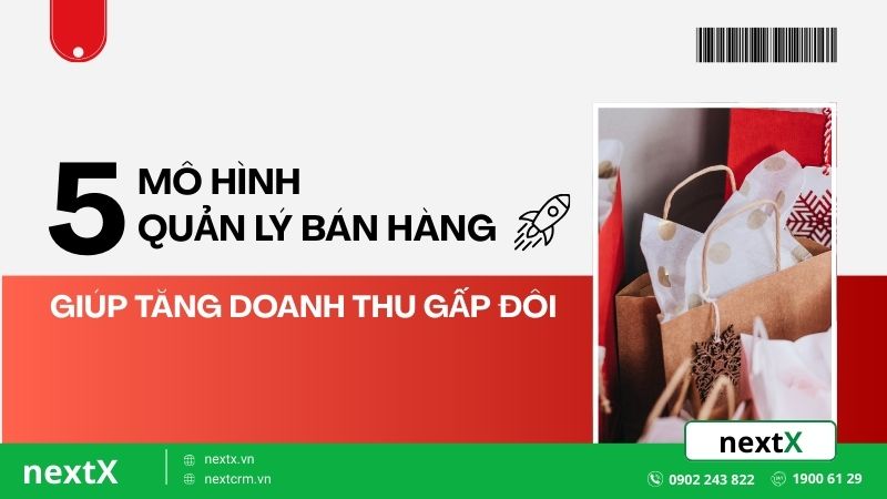 5 mô hình quản lý bán hàng giúp tăng doanh thu gấp đôi