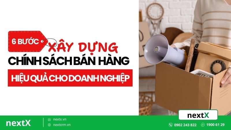 6 bước xây dựng chính sách bán hàng hiệu quả cho doanh nghiệp