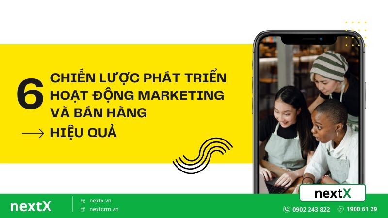 6 chiến lược phát triển hoạt động Marketing và bán hàng hiệu quả