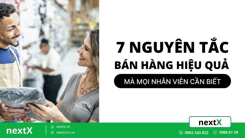 7 nguyên tắc bán hàng hiệu quả mà mọi nhân viên cần biết