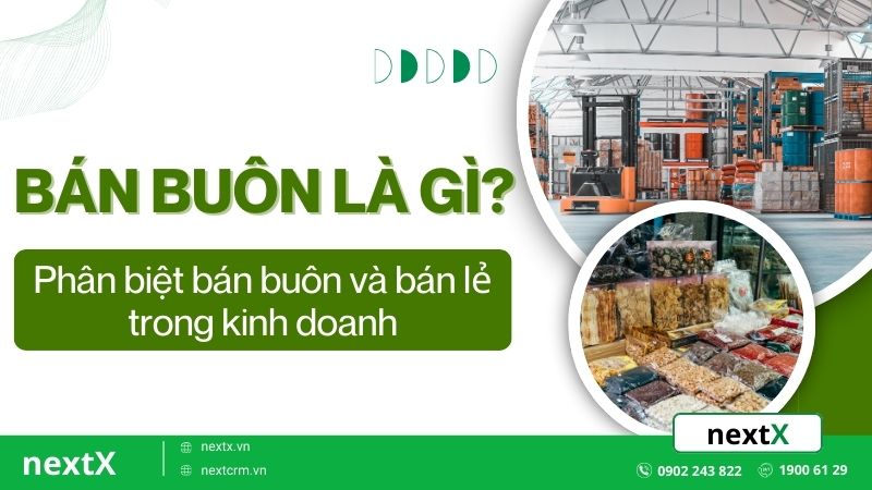 Bán buôn là gì? Phân biệt bán buôn và bán lẻ trong kinh doanh