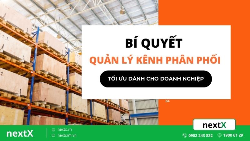 bi quyet quan ly kenh phan phoi toi uu danh cho doanh nghiep