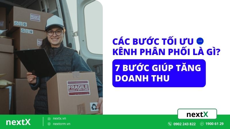 cac buoc toi uu kenh phan phoi la gi 7 buoc giup tang doanh thu