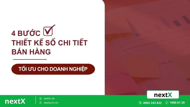 4 bước thiết kế sổ chi tiết bán hàng tối ưu cho doanh nghiệp